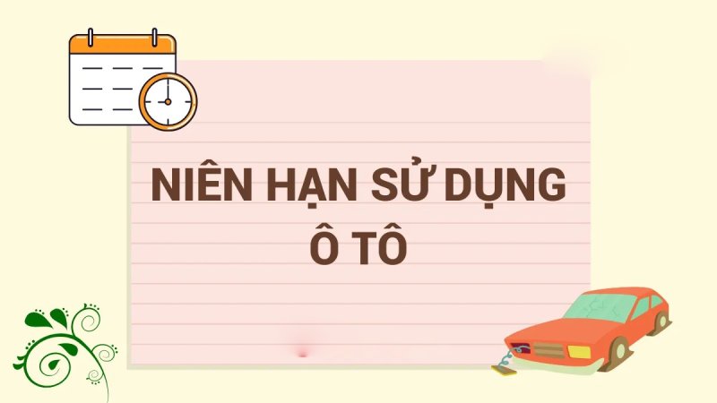 niên hạn sử dụng xe ô tô